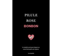 Pilule Rose Bonbon: Le remède sucré pour réparer un cœur brisé après une rupture