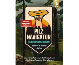 Pilznavigator Buschfunkistan: Die smarte Methode, mehr Pilze zu finden mit digitalen Tools und Zeigerpflanzen
