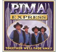 Pima Express - Together We'll Fade Away