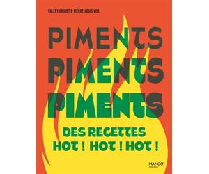 Piments Des recettes hot ! hot ! hot ! - Valéry Drouet - Mango - relié - Guide