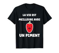 Piments drole La vie est meilleure avec un Piment T-Shirt