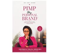 Pimp My Personal Brand™: A Faith-Rooted Guide to Build, Position, Reveal and Multiply Your Professional Value