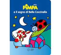 Pimpa e il sogno di Bella Coccinella. Ediz. a colori