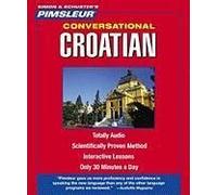 Pimsleur Croatian Conversational Course - Level 1 Lessons 1-16 Cd: Learn To Speak And Understand Croatian With Pimsleur Language Programs