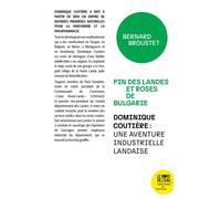 Pin des Landes et Roses de Bulgarie Dominique Coutière : une aventure industrielle landaise - Bernard Broustet - Le Bord De L'eau Eds - broché - Essai