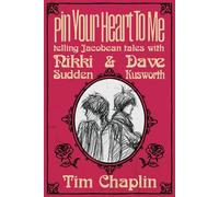 Pin Your Heart To Me - Telling Jacobean Tales with Nikki Sudden & Dave Kusworth - Tim Chaplin - Tim Chaplin - ebook (ePub) - Livre
