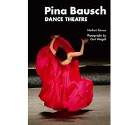 Pina Bausch: Dance Theatre