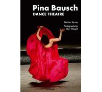Pina Bausch: Dance Theatre