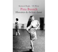 Raimund Hoghe – Pina Bausch: Histoires de théâtre dansé – Broché – Arche