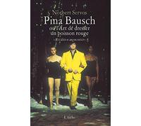 Pina Bausch ou l'art de dresser un poisson rouge