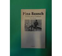 Pina Bausch: Parlez-moi d'amour, un colloque