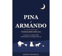 Pina e Armando: Ventisette fiabe della sera da leggere ad alta voce | Storie corte di una pecora, un uccellino e gli amici che arrivano dopo | Caratteri grandi, una fiaba per sera