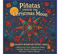 Piñatas Under the Christmas Moon: A Mexican Folk Christmas Coloring Book of Starry Nights, Poinsettias and Holiday Fiesta Magic