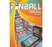 Pinball: A Graphic History of the Silver Ball
