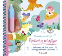 Pinceau magique - Le monde magique - Julie Cossette - Grund - cartonné - Document jeunesse