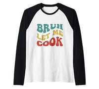 Pinceau rétro Let Me Cook Meme Funny Let Him Cook Retro Groovy Manche Raglan