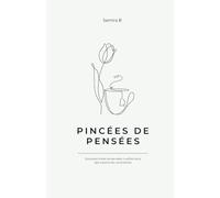 Pincées de pensées: Quelques bribes de pensées, cueillies dans des instants de vulnérabilité