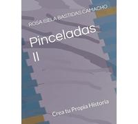 Pinceladas Ii: Crea Tu Propia Historia