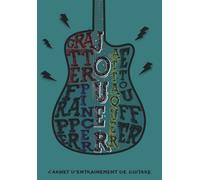 Pincer Gratter Jouer Frapper Attaquer Étouffer Carnet D'entrainement De Guitare: Planifiez Et Notez Vos Séances De Guitare Pour Progresser Rapidement