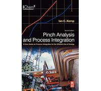 Pinch Analysis And Process Integration: A User Guide on Process Integration for the Efficient Use of Energy