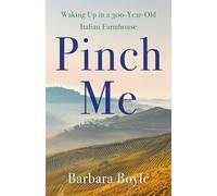 Pinch Me: Waking Up in a 300-Year-Old Italian Farmhouse