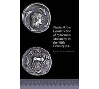 Pindar And The Construction Of Syracusan Monarchy In The Fifth Century B.C.
