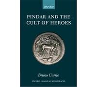 Pindar And The Cult Of Heroes, Oxford Classical Monographs BRUNO CURRIE (Auteur)