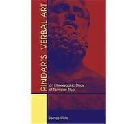 Pindar's Verbal Art, Hellenic Studies Series James Wells (Auteur)