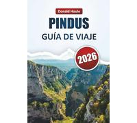 PINDUS GUÍA DE VIAJE 2026: Explore los senderos de montaña, los pueblos escondidos, la vida silvestre y las aventuras al aire libre del norte de Grecia
