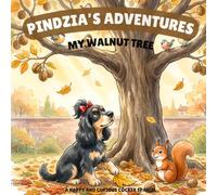 Pindzia’s Adventures: My Walnut Tree: A Cozy Fall Read-Aloud Picture Book About Friendship and Change, Perfect Autumn Story for Children Ages 4-8