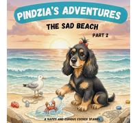 Pindzia’s Adventures: The Sad Beach part 2: A Heartwarming Ocean Adventure About Kindness, Friendship, and Helping the Planet
