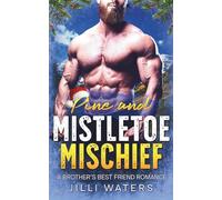 Pine and Mistletoe Mischief: A Brother's Best Friend Romance