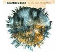 Pine, Courtney - to The Eyes of Creation