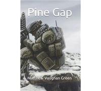 Pine Gap - Matthew Vaughan Green - Amazon Digital Services LLC KDP - Livre en Anglais Matthew Vaughan GreenMatthew Vaughan Green (Auteur)