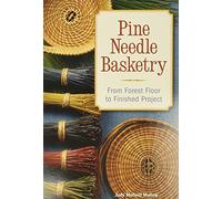 Pine Needle Basketry: From Forest Floor to Finished Project