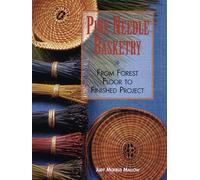 Pine Needle Basketry: From Forest Floor to Finished Project