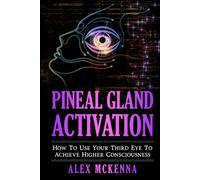 Pineal Gland Activation: How To Use Your Third Eye To Achieve Higher Consciousness