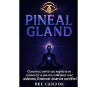 PINEAL GLAND: Comment ouvrir son esprit et se connecter à son moi intérieur avec seulement 10 minutes d'exercice quotidien !