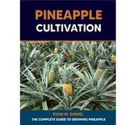 Pineapple Cultivation The Complete Guide to Growing Pineapple - Ryan M. Daniel - Amazon Digital Services LLC KDP - Livre en Anglais Ryan M. DanielRyan M. Daniel (Auteur)