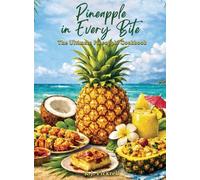Pineapple in Every Bite: The Ultimate Pineapple Cookbook