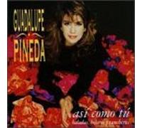 Pineda, Guadalupe - Asi Como Tu: Baladas Boleros Y Rancheras