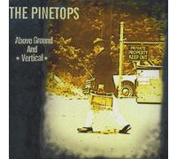 Pinetops,the - Above Ground and Vertical [Import]