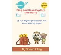Ping and Kaya Explore the World: 25 Fun Rhyming Stories for Kids with Colouring Pages!