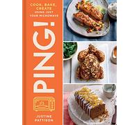 Ping!: Cook, Bake, Create Using Just Your Microwave