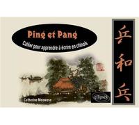 Ping et Pang - Cahier pour apprendre à écrire en chinois - Catherine Meuwese - Ellipses - broché - Dictionnaire et encyclopédie