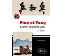 Ping et Pang. Chinois pour débutants. 2e édition revue, augmentée et conforme aux programmes - Catherine Meuwese - Ellipses - broché - Livre