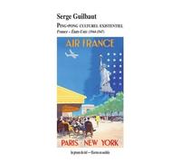 Ping-Pong Culturel Existentiel - France - Etats-Unis (1944-1947)