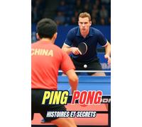 Ping Pong : Histoires et Secrets