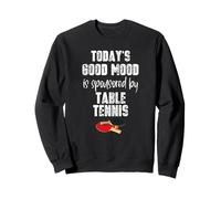 Ping Pong Today's Good Mood Cadeau de Tennis de Table Sweatshirt