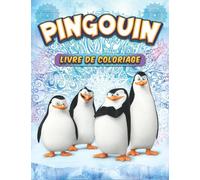 Pingouin Livre de Coloriage pour Adultes: 30 Dessins des Pingouins Adorable Grand format Prêtes à Colorier, Ce Livre de Coloriage Parfait Pour Les Adultes